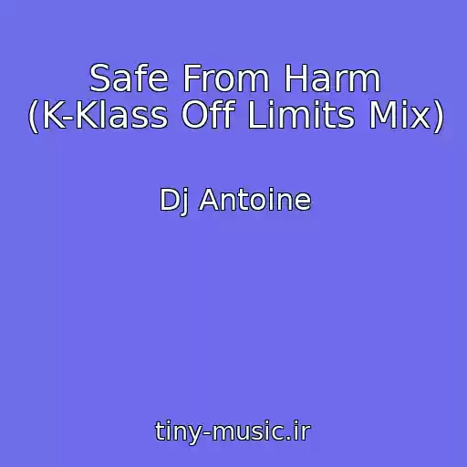 کاور آهنگ Safe From Harm (K-Klass Off Limits Mix) از Dj Antoine