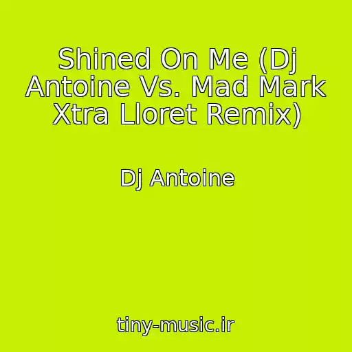 کاور آهنگ Shined On Me (Dj Antoine Vs. Mad Mark Xtra Lloret Remix) از Dj Antoine