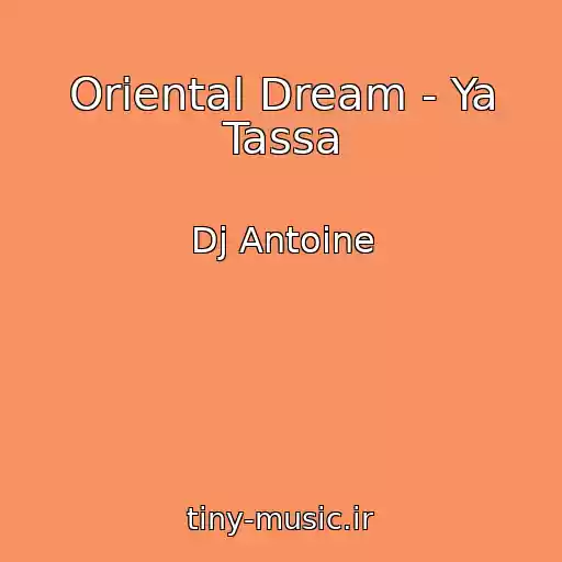 کاور آهنگ Oriental Dream - Ya Tassa از Dj Antoine