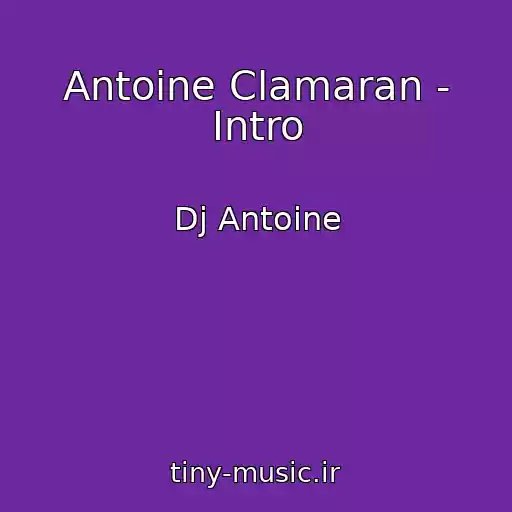 کاور آهنگ Antoine Clamaran - Intro از Dj Antoine
