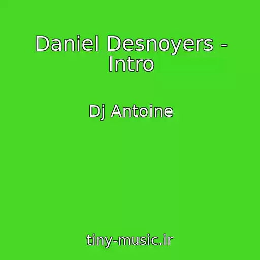 کاور آهنگ Daniel Desnoyers - Intro از Dj Antoine