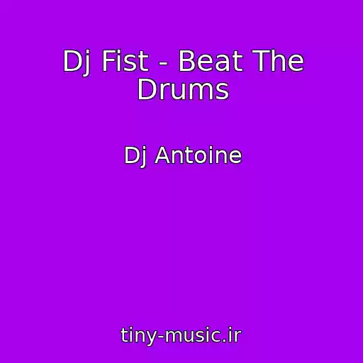 کاور آهنگ Dj Fist - Beat The Drums از Dj Antoine