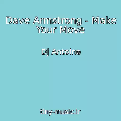 کاور آهنگ Dave Armstrong - Make Your Move از Dj Antoine