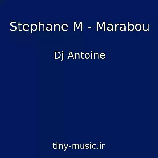 کاور آهنگ Stephane M - Marabou از Dj Antoine