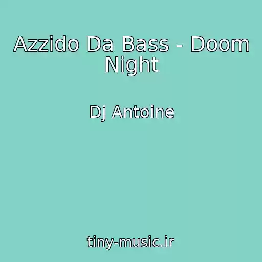 کاور آهنگ Azzido Da Bass - Doom Night از Dj Antoine