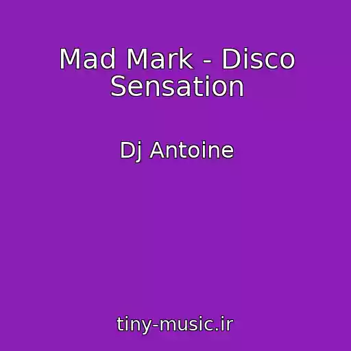 کاور آهنگ Mad Mark - Disco Sensation از Dj Antoine