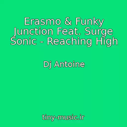 کاور آهنگ Erasmo & Funky Junction Feat. Surge Sonic - Reaching High از Dj Antoine