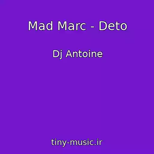 کاور آهنگ Mad Marc - Deto از Dj Antoine