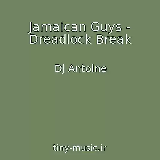 کاور آهنگ Jamaican Guys - Dreadlock Break از Dj Antoine