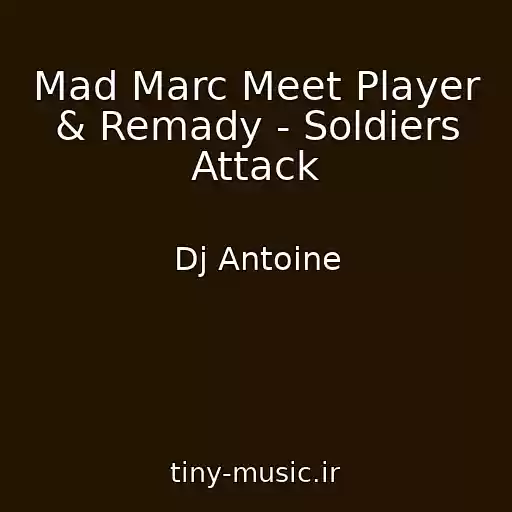 کاور آهنگ Mad Marc Meet Player & Remady - Soldiers Attack از Dj Antoine