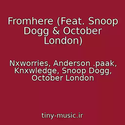 کاور آهنگ Fromhere (Feat. Snoop Dogg & October London) از Nxworries, Anderson .paak, Knxwledge, Snoop Dogg, October London