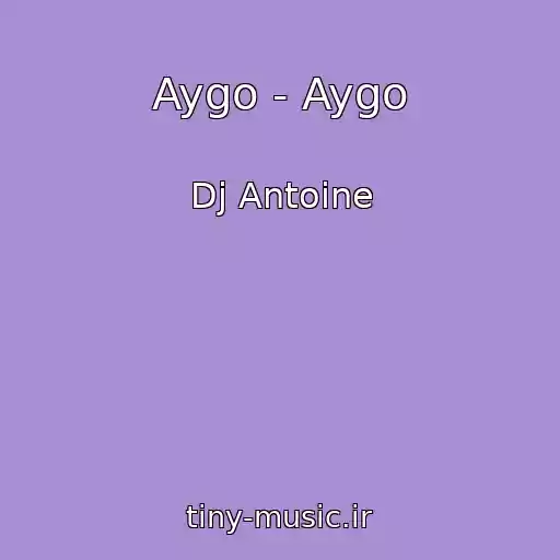 کاور آهنگ Aygo - Aygo از Dj Antoine