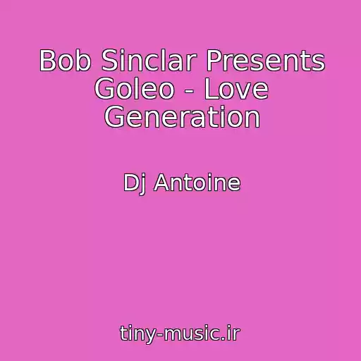 کاور آهنگ Bob Sinclar Presents Goleo - Love Generation از Dj Antoine