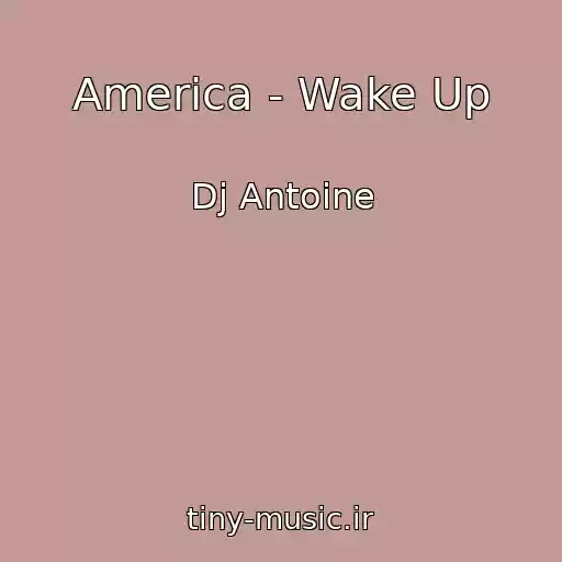 کاور آهنگ America - Wake Up از Dj Antoine