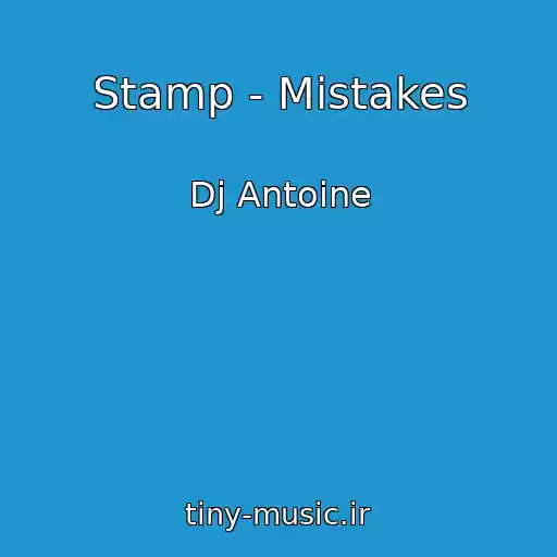 کاور آهنگ Stamp - Mistakes از Dj Antoine