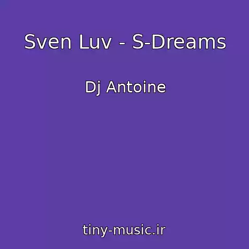 کاور آهنگ Sven Luv - S-Dreams از Dj Antoine