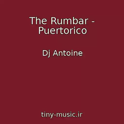 کاور آهنگ The Rumbar - Puertorico از Dj Antoine