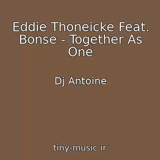 کاور آهنگ Eddie Thoneicke Feat. Bonse - Together As One از Dj Antoine