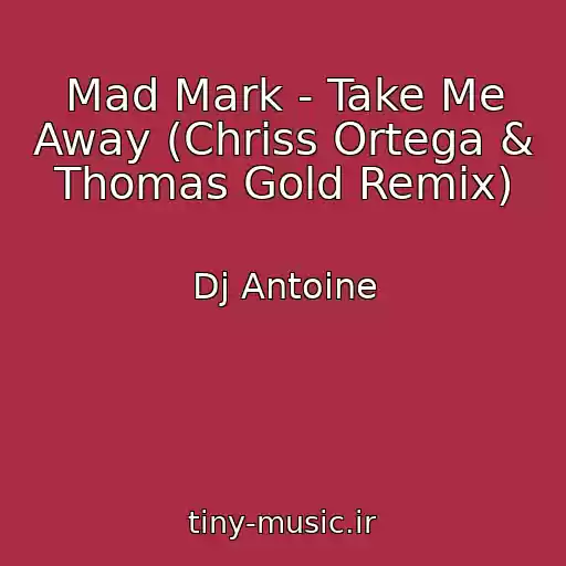 کاور آهنگ Mad Mark - Take Me Away (Chriss Ortega & Thomas Gold Remix) از Dj Antoine