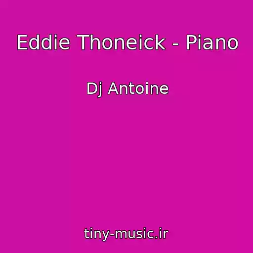 کاور آهنگ Eddie Thoneick - Piano از Dj Antoine