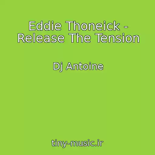 کاور آهنگ Eddie Thoneick - Release The Tension از Dj Antoine