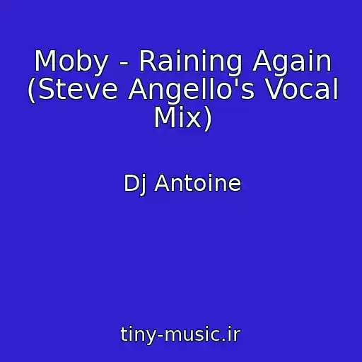کاور آهنگ Moby - Raining Again (Steve Angello's Vocal Mix) از Dj Antoine