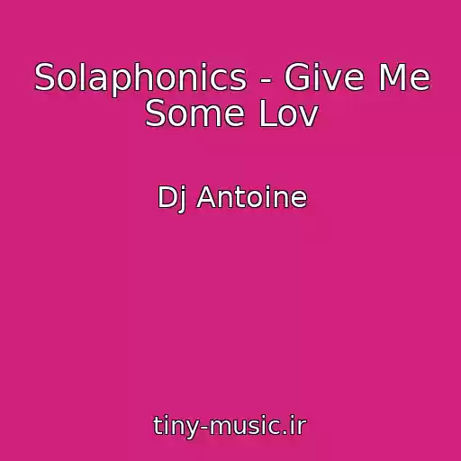 کاور آهنگ Solaphonics - Give Me Some Lov از Dj Antoine