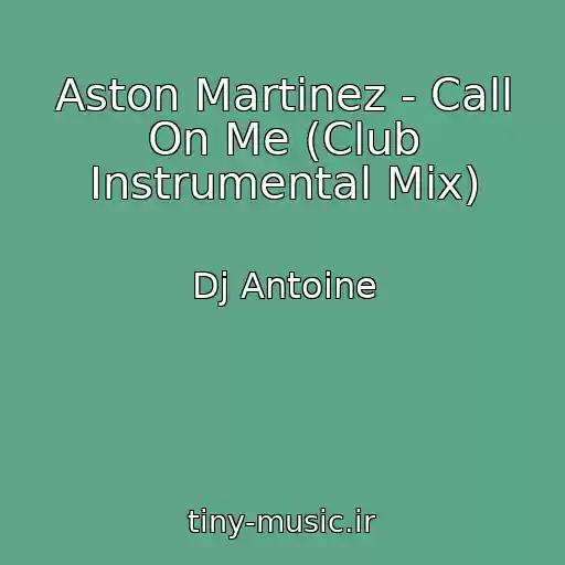 کاور آهنگ Aston Martinez - Call On Me (Club Instrumental Mix) از Dj Antoine