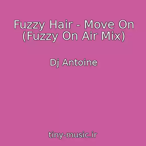 کاور آهنگ Fuzzy Hair - Move On (Fuzzy On Air Mix) از Dj Antoine