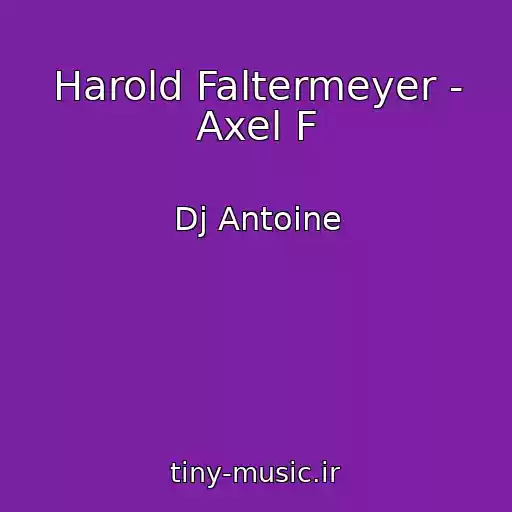 کاور آهنگ Harold Faltermeyer - Axel F از Dj Antoine