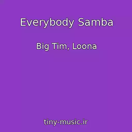 کاور آهنگ Everybody Samba از Big Tim, Loona