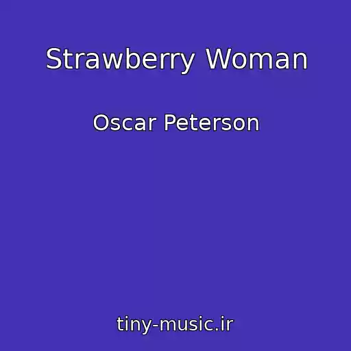 کاور آهنگ Strawberry Woman از Oscar Peterson