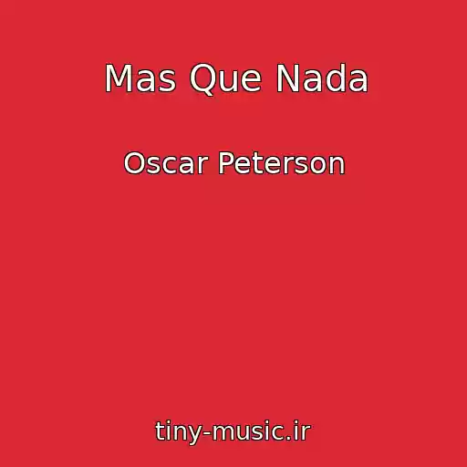 کاور آهنگ Mas Que Nada از Oscar Peterson