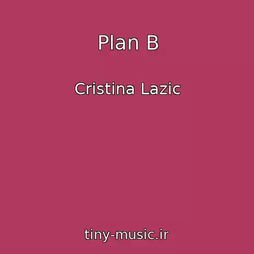 کاور آهنگ Plan B از Cristina Lazic