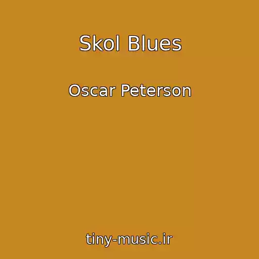 کاور آهنگ Skol Blues از Oscar Peterson