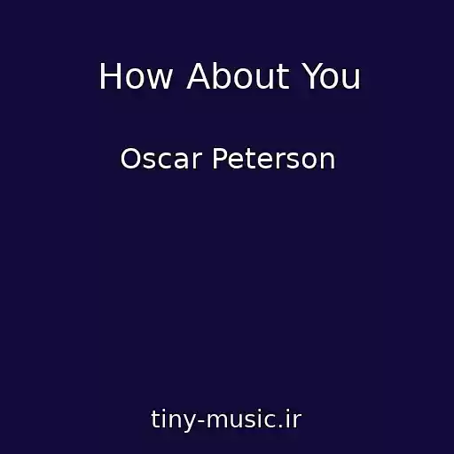 کاور آهنگ How About You از Oscar Peterson