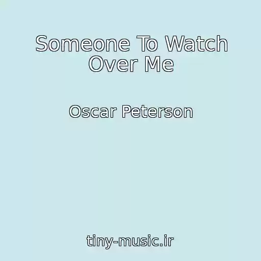 کاور آهنگ Someone To Watch Over Me از Oscar Peterson