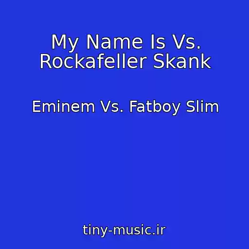 کاور آهنگ My Name Is Vs. Rockafeller Skank از Eminem Vs. Fatboy Slim