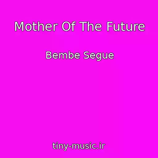 کاور آهنگ Mother Of The Future از Bembe Segue