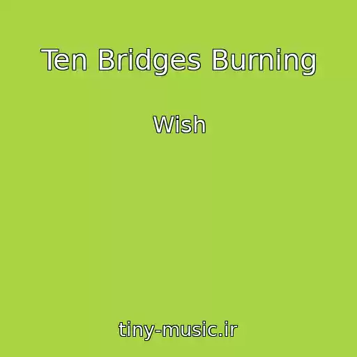 کاور آهنگ Ten Bridges Burning از Wish