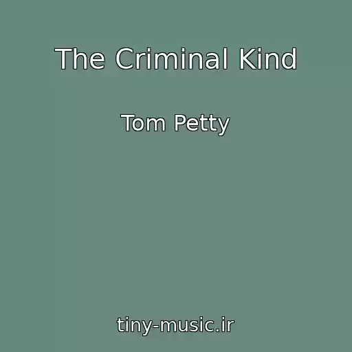 کاور آهنگ The Criminal Kind از Tom Petty