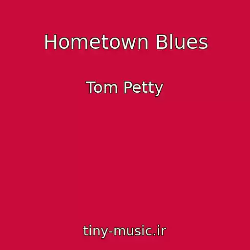 کاور آهنگ Hometown Blues از Tom Petty