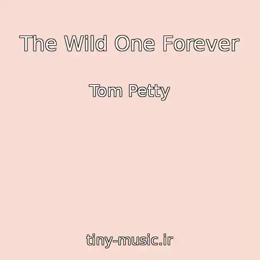 کاور آهنگ The Wild One Forever از Tom Petty