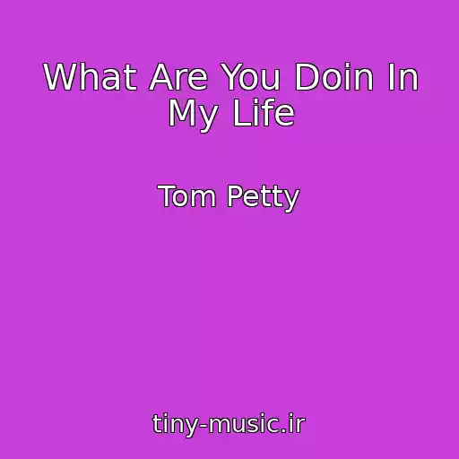 کاور آهنگ What Are You Doin In My Life از Tom Petty