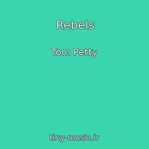 کاور آهنگ Rebels از Tom Petty