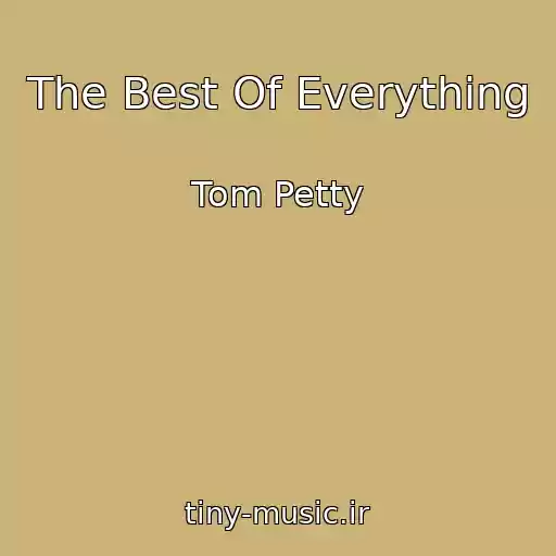 کاور آهنگ The Best Of Everything از Tom Petty