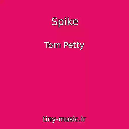 کاور آهنگ Spike از Tom Petty