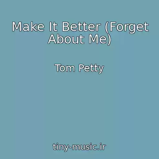 کاور آهنگ Make It Better (Forget About Me) از Tom Petty