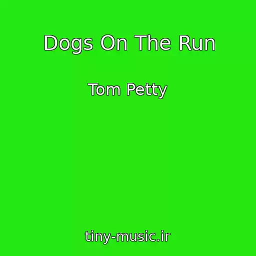 کاور آهنگ Dogs On The Run از Tom Petty