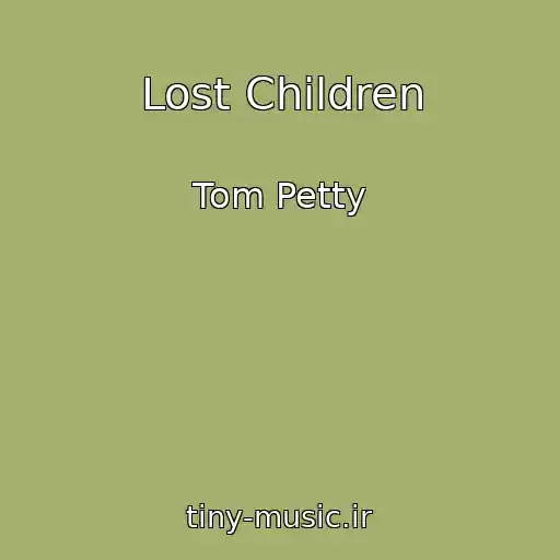 کاور آهنگ Lost Children از Tom Petty